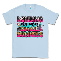 Dusty Blue minding my own small business Classic Tee - Zillion Design Studio