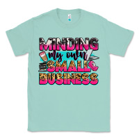 Seafoam minding my own small business Classic Tee - Zillion Design Studio