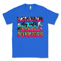 True Royal minding my own small business Classic Tee - Zillion Design Studio