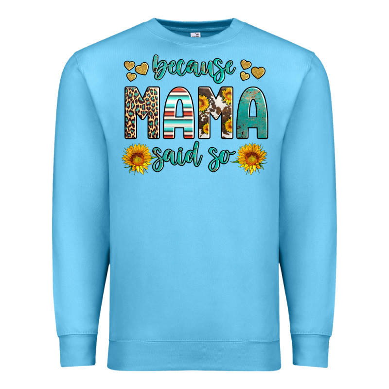 Because Mama Said So Western Sunflowers Premium Sweatshirt by Artiststas | Teevron