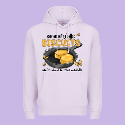 Some Of Yalls Biscuits Aint Done In The Middle Premium Hoodie Designed By Maliassmallbusiness