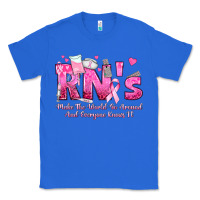 True Royal rn s make the world go around and everyone knows Classic Tee - texasbilliewilder