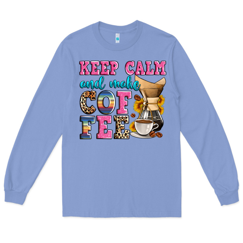 Keep Calm And Make Coffee Long Sleeve Tee by Zillion Design Studio | Teevron