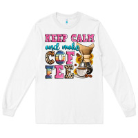 White keep calm and make coffee Long Sleeve Tee - Zillion Design Studio