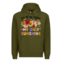 Army Green you are my sunshine my only sunshine Premium Hoodie - MaliasSmallBusiness