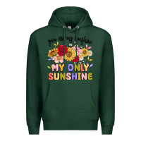 Sports Green you are my sunshine my only sunshine Premium Hoodie - MaliasSmallBusiness