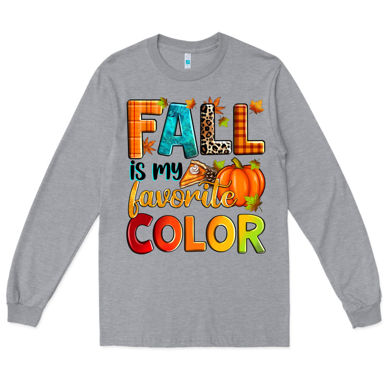 Fall Is My Favorite Color Long Sleeve Tee by Zillion Design Studio | Teevron