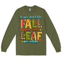 Army Green if you don't like fall you can leaf me alone Long Sleeve Tee - Zillion Design Studio