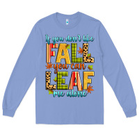 Colony Blue if you don't like fall you can leaf me alone Long Sleeve Tee - Zillion Design Studio