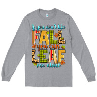 Heather Grey if you don't like fall you can leaf me alone Long Sleeve Tee - Zillion Design Studio