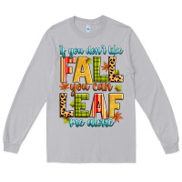 Moon Dust if you don't like fall you can leaf me alone Long Sleeve Tee - Zillion Design Studio