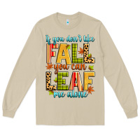 Mushroom if you don't like fall you can leaf me alone Long Sleeve Tee - Zillion Design Studio