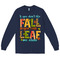 Navy if you don't like fall you can leaf me alone Long Sleeve Tee - Zillion Design Studio