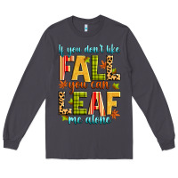 Smoke if you don't like fall you can leaf me alone Long Sleeve Tee - Zillion Design Studio