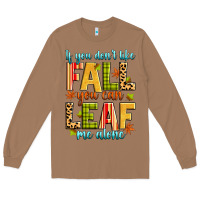 Toasted Coconut if you don't like fall you can leaf me alone Long Sleeve Tee - Zillion Design Studio
