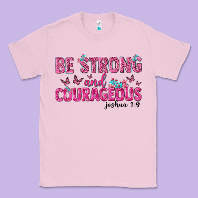 Be Strong And Courageous Classic Tee Designed By Texasbilliewilder