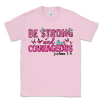 Bubblegum Pink be strong and courageous Classic Tee - texasbilliewilder