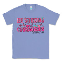 Colony Blue be strong and courageous Classic Tee - texasbilliewilder
