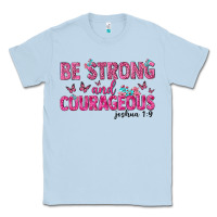 Dusty Blue be strong and courageous Classic Tee - texasbilliewilder