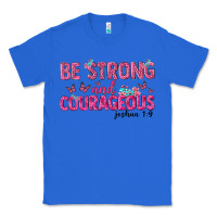 True Royal be strong and courageous Classic Tee - texasbilliewilder