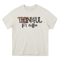 Cream thankful for coffee Heavy Core Tee - CowhideDigitalArt