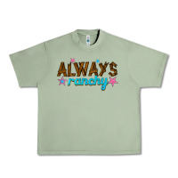 Oil Green always ranchy Urban Heavy Tee - texasbilliewilder