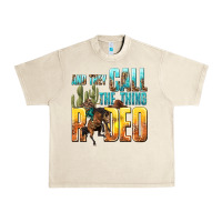 Sandshell and they call the thing rodeo Urban Heavy Tee - texasbilliewilder