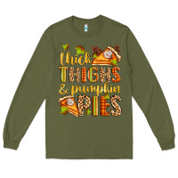 Army Green thick thighs and pumpkin pies Long Sleeve Tee - Zillion Design Studio