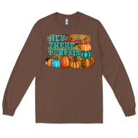 Chestnut hey there pumpkin Long Sleeve Tee - RanaPortraitStore