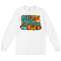 White hey there pumpkin Long Sleeve Tee - RanaPortraitStore