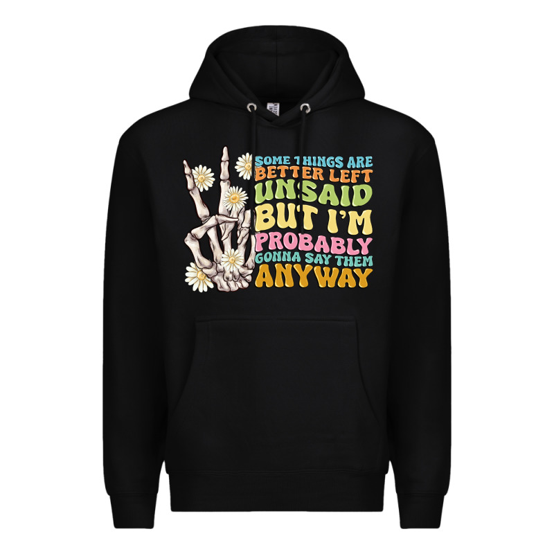 Some Things Are Better Left Unsaid Premium Hoodie by MaliasSmallBusiness | Teevron