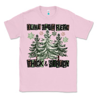 Bubblegum Pink I Like Them Real Thick And Sprucy Classic Tee - FaDigitalArtStudio