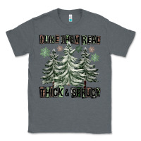 Charcoal Heather I Like Them Real Thick And Sprucy Classic Tee - FaDigitalArtStudio