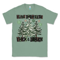 Sage I Like Them Real Thick And Sprucy Classic Tee - FaDigitalArtStudio