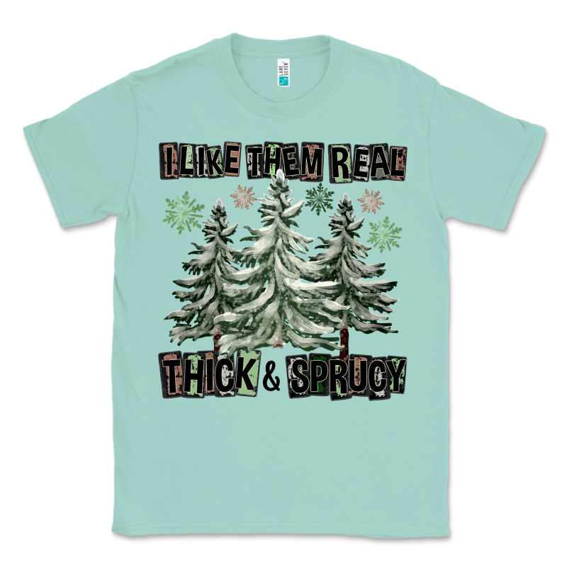 I Like Them Real Thick And Sprucy Classic Tee by FaDigitalArtStudio | Teevron