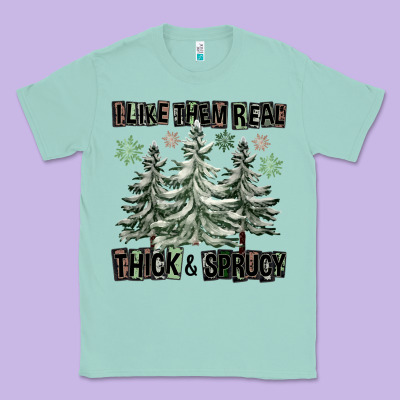 I Like Them Real Thick And Sprucy Classic Tee Designed By Fadigitalartstudio