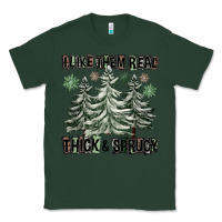 Sports Green I Like Them Real Thick And Sprucy Classic Tee - FaDigitalArtStudio