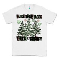 White I Like Them Real Thick And Sprucy Classic Tee - FaDigitalArtStudio