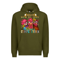 Army Green relax were all crazy its not a competition nca Premium Hoodie - NancyCooperArtShop