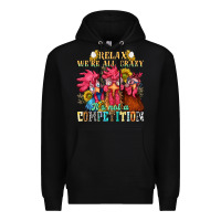 Black relax were all crazy its not a competition nca Premium Hoodie - NancyCooperArtShop