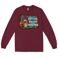 Burgundy just a girl who loves christmas Long Sleeve Tee - RanaPortraitStore