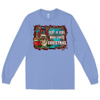 Colony Blue just a girl who loves christmas Long Sleeve Tee - RanaPortraitStore
