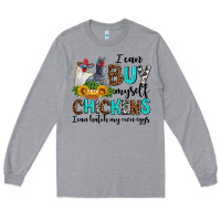 Heather Grey i can buy myself chickens i can hatch my own eggs Long Sleeve Tee - AdoDesignShop