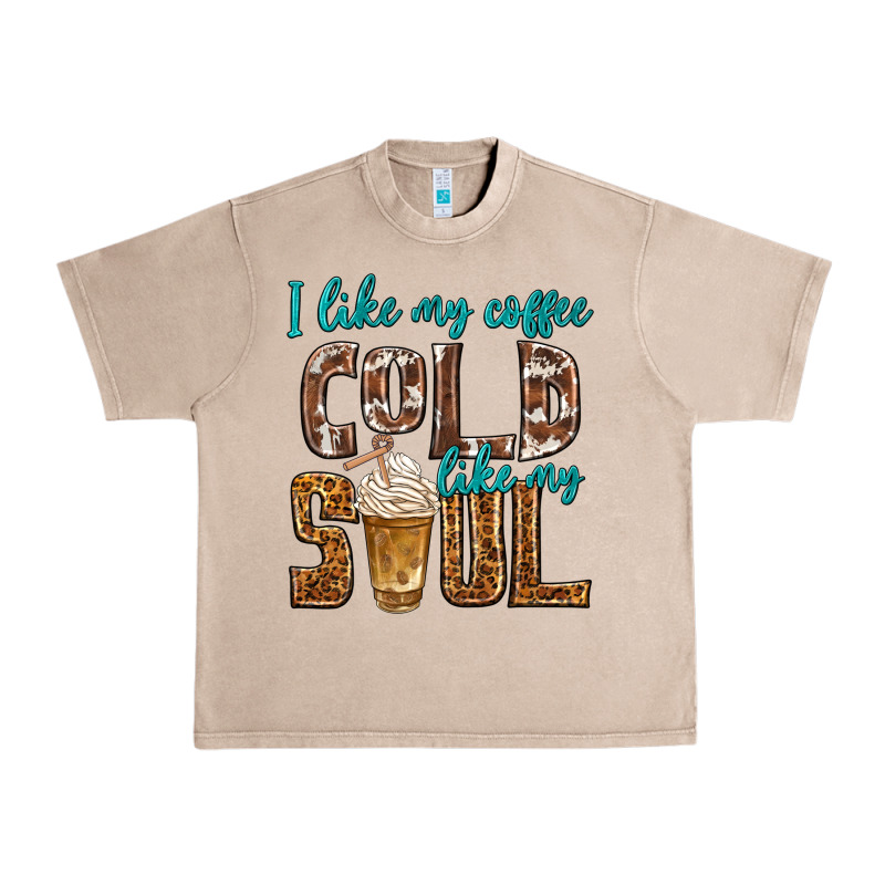 I Like My Coffee Cold Like My Soul Urban Heavy Tee by texasbilliewilder | Teevron