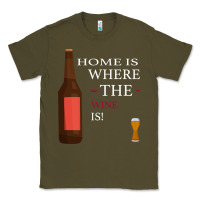 Army Green HOME IS WHERE THE WINE IS Classic Tee - Bettercallsaul