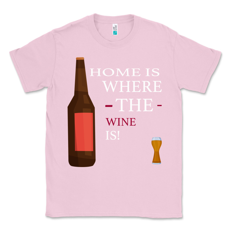 Home Is Where The Wine Is Classic Tee by Bettercallsaul | Teevron