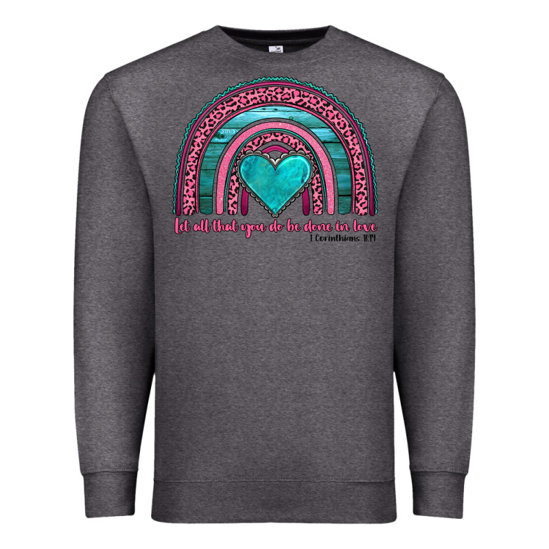 Valentine's Day Rainbow Let All That You Do Be Done In Love 1 Corinthi Premium Sweatshirt by AdoDesignShop | Teevron