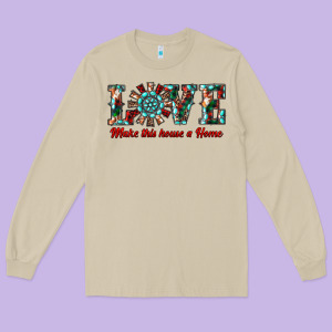 Love Make This House A Home Long Sleeve Tee Designed By Ranaportraitstore