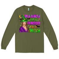 Army Green in a world full of princesses be a witch Long Sleeve Tee - Zillion Design Studio