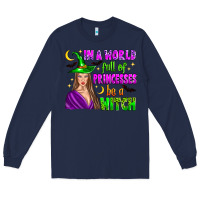 Navy in a world full of princesses be a witch Long Sleeve Tee - Zillion Design Studio